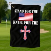 Stand For the Flag Kneel For the Cross National Anthem Golf Towel