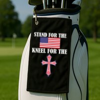 Stand For the Flag Kneel For the Cross National Anthem Golf Towel