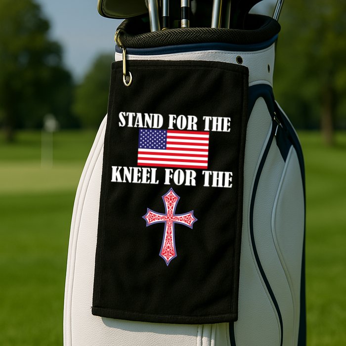 Stand For the Flag Kneel For the Cross National Anthem Golf Towel