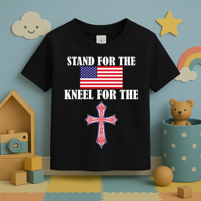 Stand For the Flag Kneel For the Cross National Anthem Toddler T-Shirt
