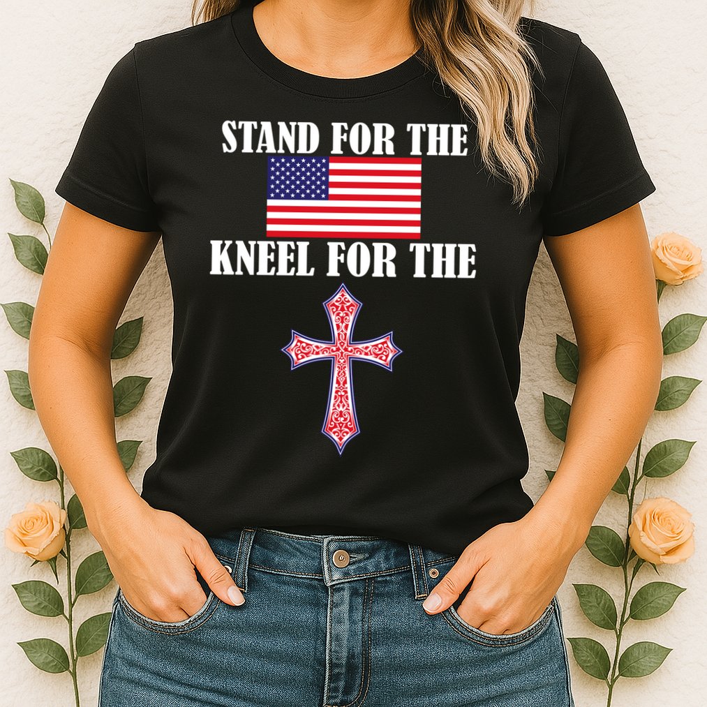 Stand For the Flag Kneel For the Cross National Anthem Womens T-Shirt
