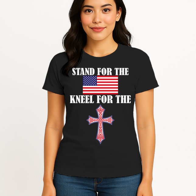 Stand For the Flag Kneel For the Cross National Anthem Womens T-Shirt