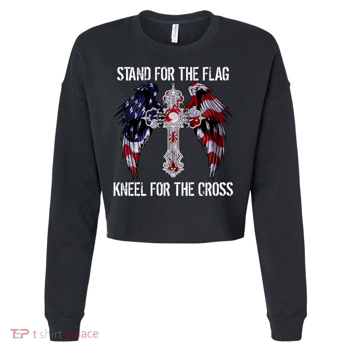 Stand For The Flag Kneel For The Cross USA National Anthem Cropped Pullover Crew