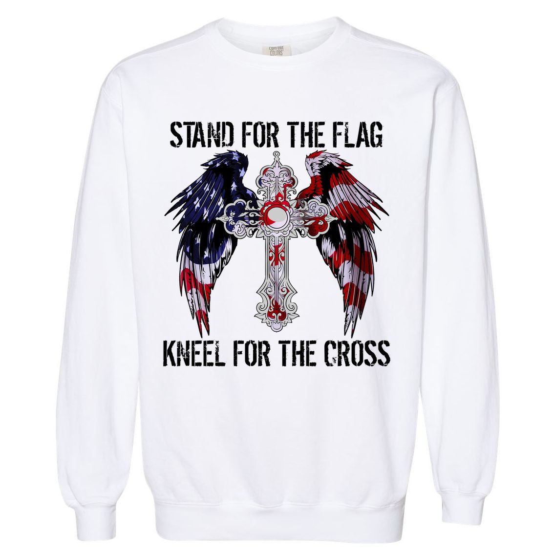 Stand For The Flag Kneel For The Cross USA National Anthem Garment-Dyed Sweatshirt