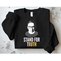 Stand For Truth Quote Ruth Bader Ginsburg Tribute Sweatshirt