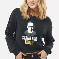 Stand For Truth Quote Ruth Bader Ginsburg Tribute Cropped Pullover Crew