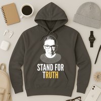 Stand For Truth Quote Ruth Bader Ginsburg Tribute Hoodie