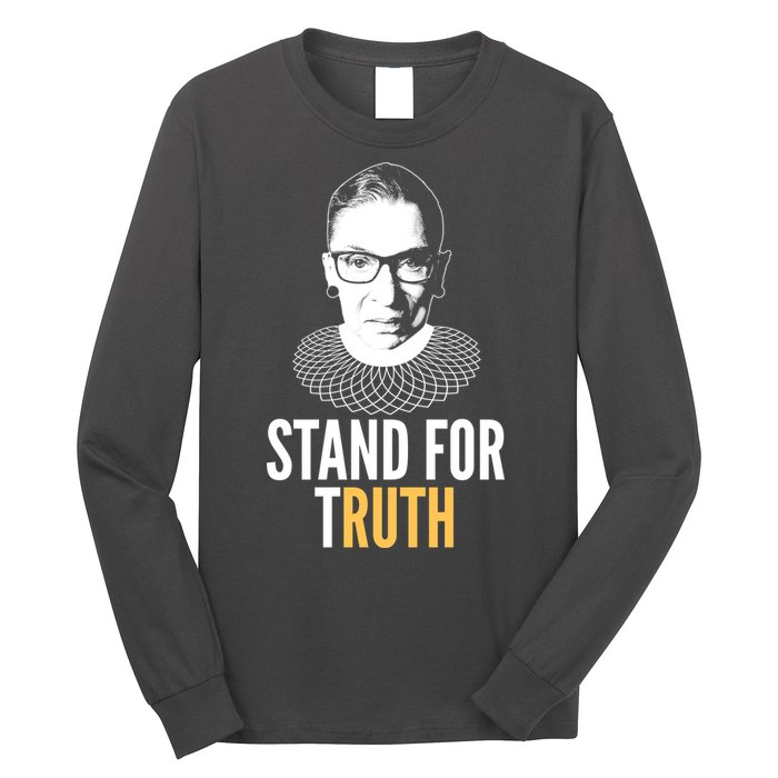 Stand For Truth Quote Ruth Bader Ginsburg Tribute Long Sleeve Shirt