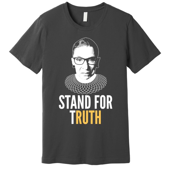 Stand For Truth Quote Ruth Bader Ginsburg Tribute Premium T-Shirt