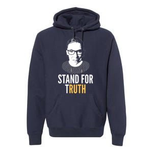 Stand For Truth Quote Ruth Bader Ginsburg Tribute Premium Hoodie