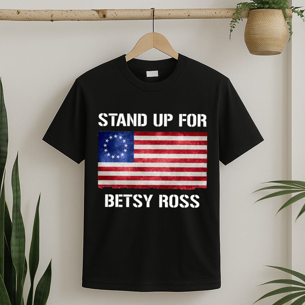 Stand Up For Betsy Ross T-Shirt