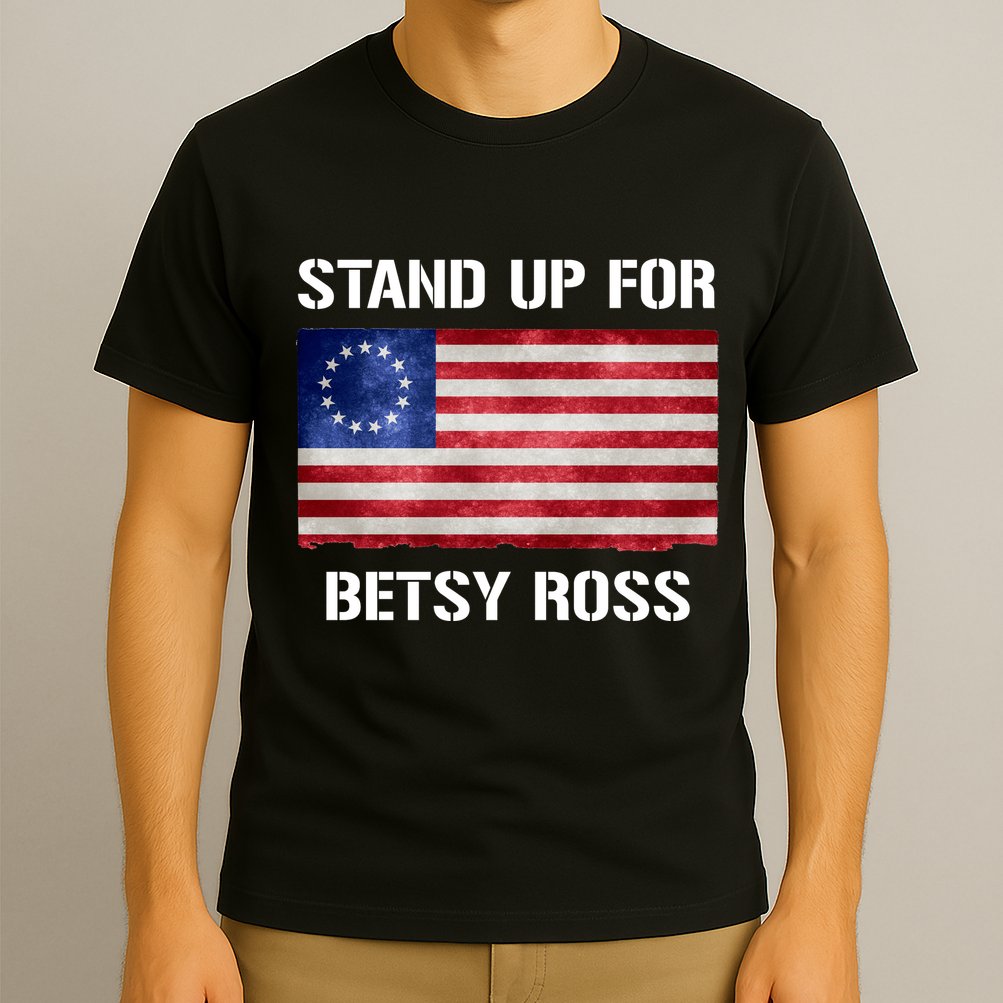 Stand Up For Betsy Ross T-Shirt