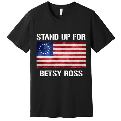 Stand Up For Betsy Ross Premium T-Shirt