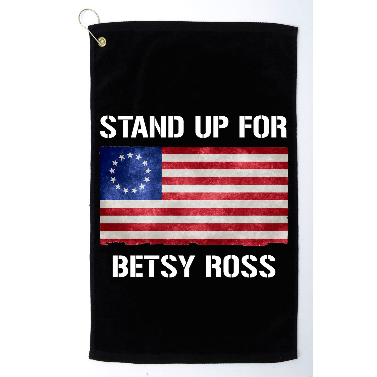 Stand Up For Betsy Ross Golf Towel