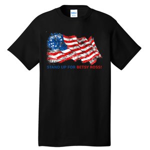 Stand Up For Betsy Ross Distressed Flag Tall T-Shirt