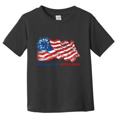 Stand Up For Betsy Ross Distressed Flag Toddler T-Shirt