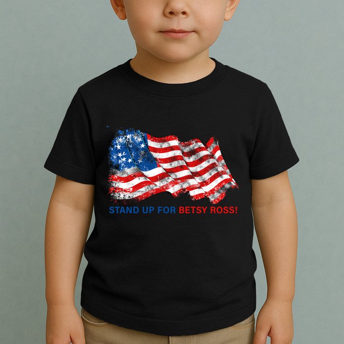 Stand Up For Betsy Ross Distressed Flag Toddler T-Shirt
