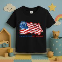 Stand Up For Betsy Ross Distressed Flag Toddler T-Shirt
