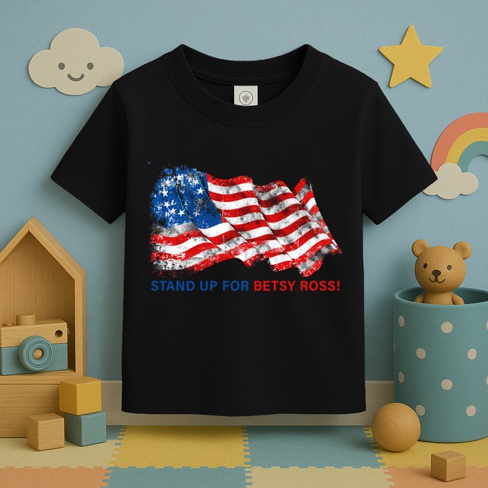 Stand Up For Betsy Ross Distressed Flag Toddler T-Shirt