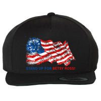 Stand Up For Betsy Ross Distressed Flag Wool Snapback Cap