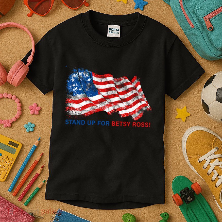 Stand Up For Betsy Ross Distressed Flag Kids T-Shirt