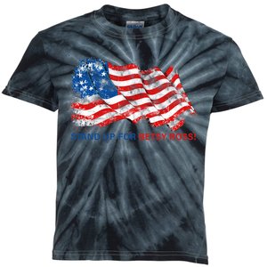 Stand Up For Betsy Ross Distressed Flag Kids Tie-Dye T-Shirt