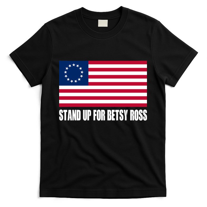 Stand Up For Betsy Ross First American Flag T-Shirt