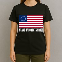 Stand Up For Betsy Ross First American Flag T-Shirt