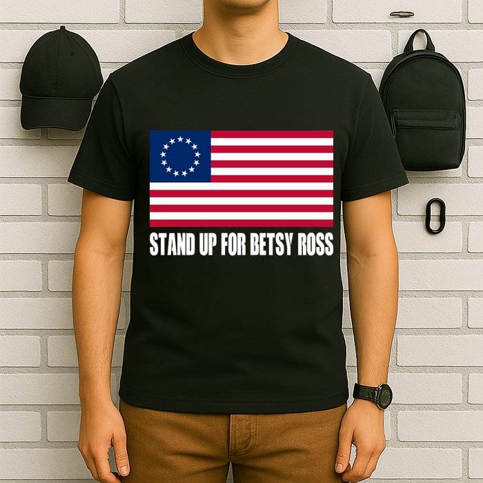 Stand Up For Betsy Ross First American Flag T-Shirt
