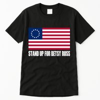 Stand Up For Betsy Ross First American Flag Tall T-Shirt