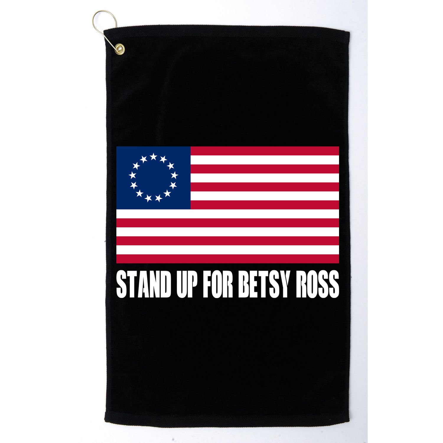 Stand Up For Betsy Ross First American Flag Golf Towel