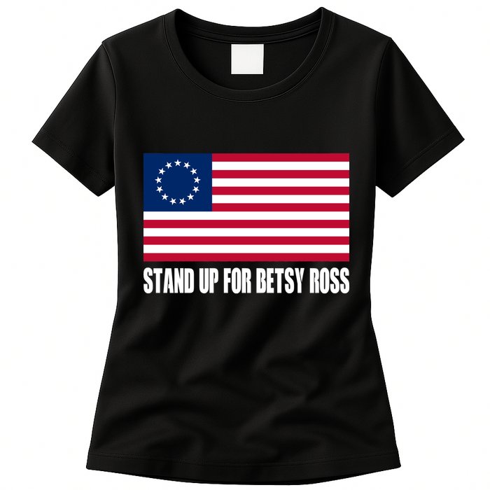 Stand Up For Betsy Ross First American Flag Womens T-Shirt
