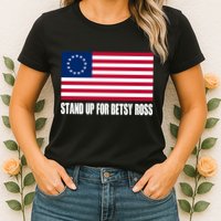 Stand Up For Betsy Ross First American Flag Womens T-Shirt