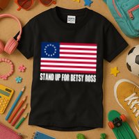 Stand Up For Betsy Ross First American Flag Kids T-Shirt