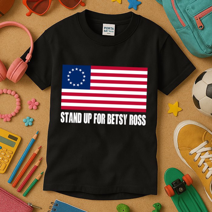 Stand Up For Betsy Ross First American Flag Kids T-Shirt