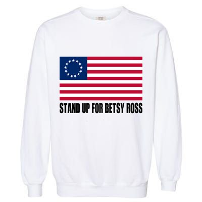 Stand Up For Betsy Ross First American Flag Garment-Dyed Sweatshirt