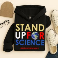 Stand Up For Science March For Science Earth Day Hoodie