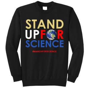 Stand Up For Science March For Science Earth Day Sweatshirt