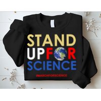 Stand Up For Science March For Science Earth Day Sweatshirt