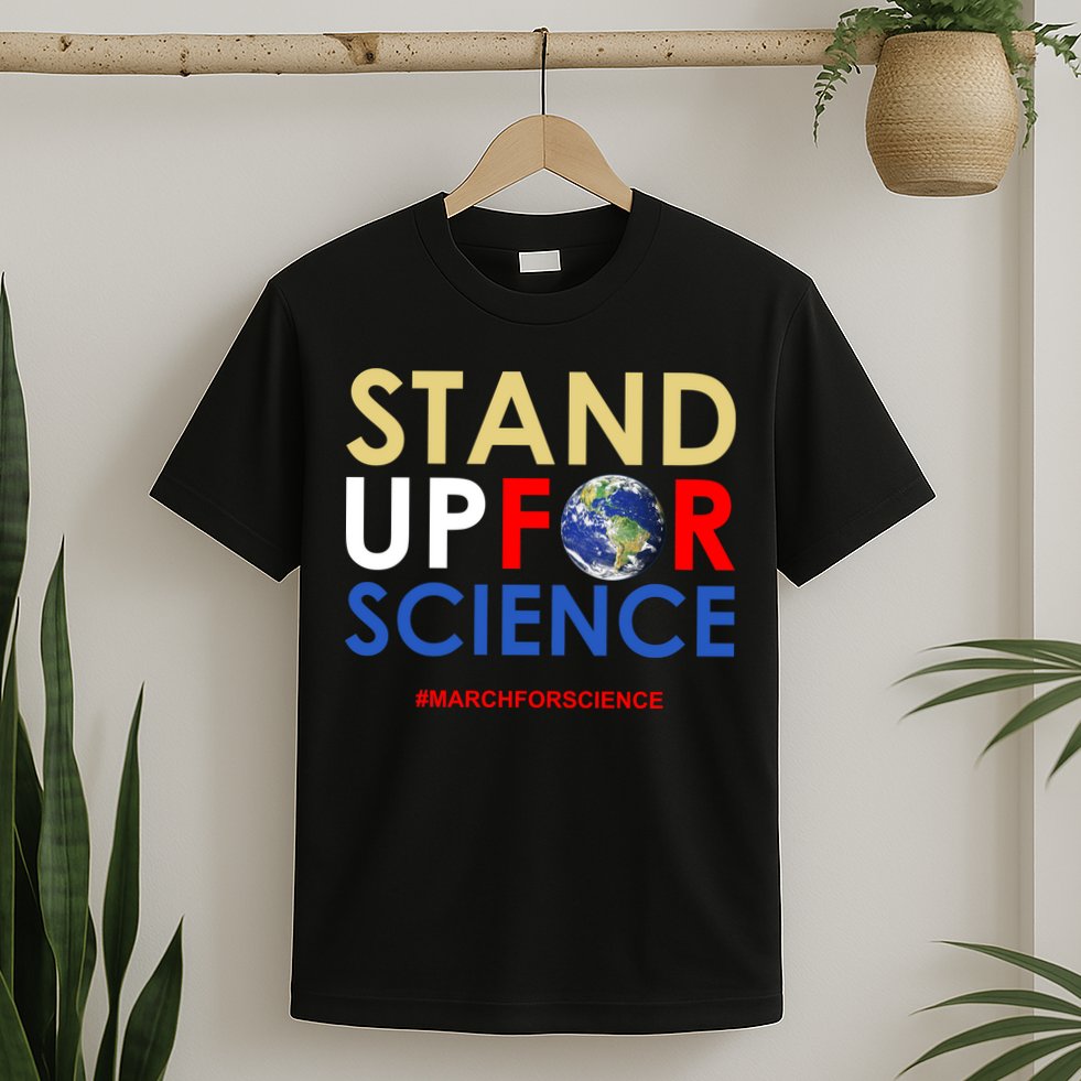 Stand Up For Science March For Science Earth Day T-Shirt