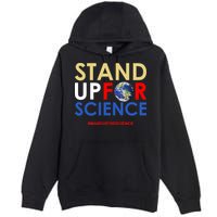 Stand Up For Science March For Science Earth Day Premium Pullover Hoodie