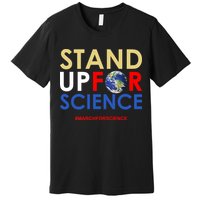 Stand Up For Science March For Science Earth Day Premium T-Shirt