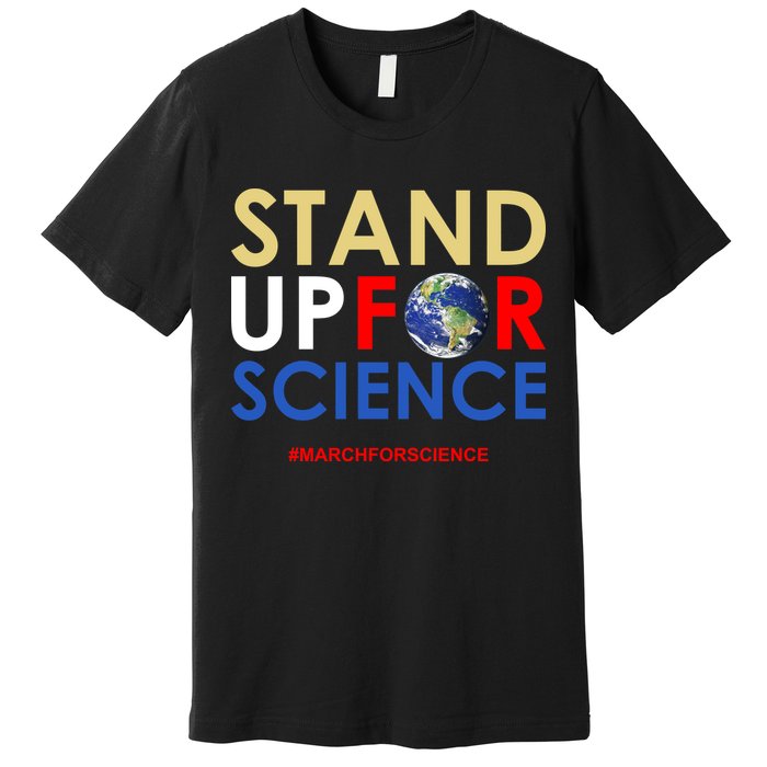 Stand Up For Science March For Science Earth Day Premium T-Shirt