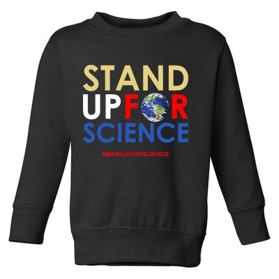 Stand Up For Science March For Science Earth Day Toddler Sweatshirt