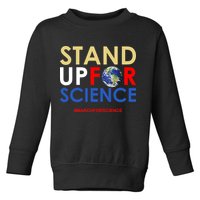 Stand Up For Science March For Science Earth Day Toddler Sweatshirt