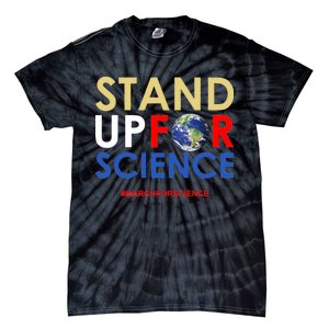 Stand Up For Science March For Science Earth Day Tie-Dye T-Shirt