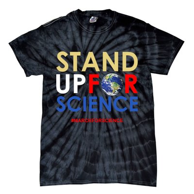 Stand Up For Science March For Science Earth Day Tie-Dye T-Shirt