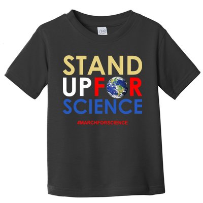 Stand Up For Science March For Science Earth Day Toddler T-Shirt