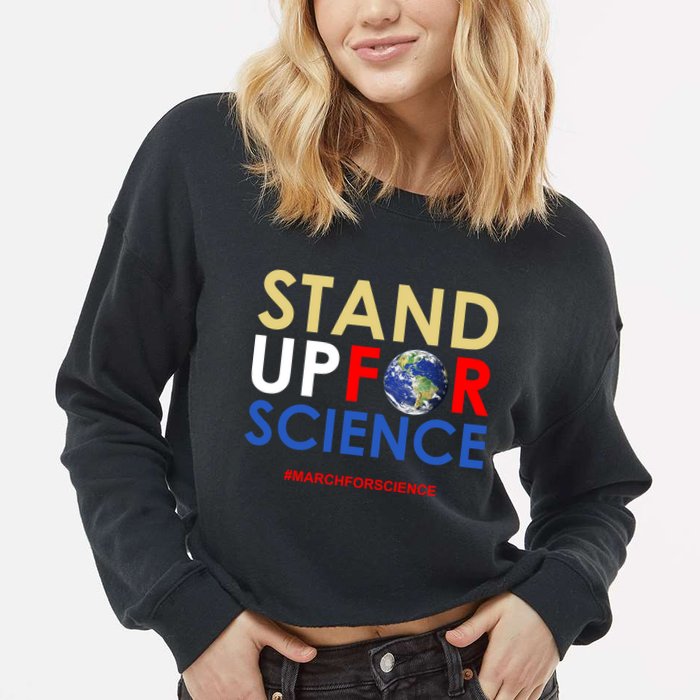 Stand Up For Science March For Science Earth Day Cropped Pullover Crew