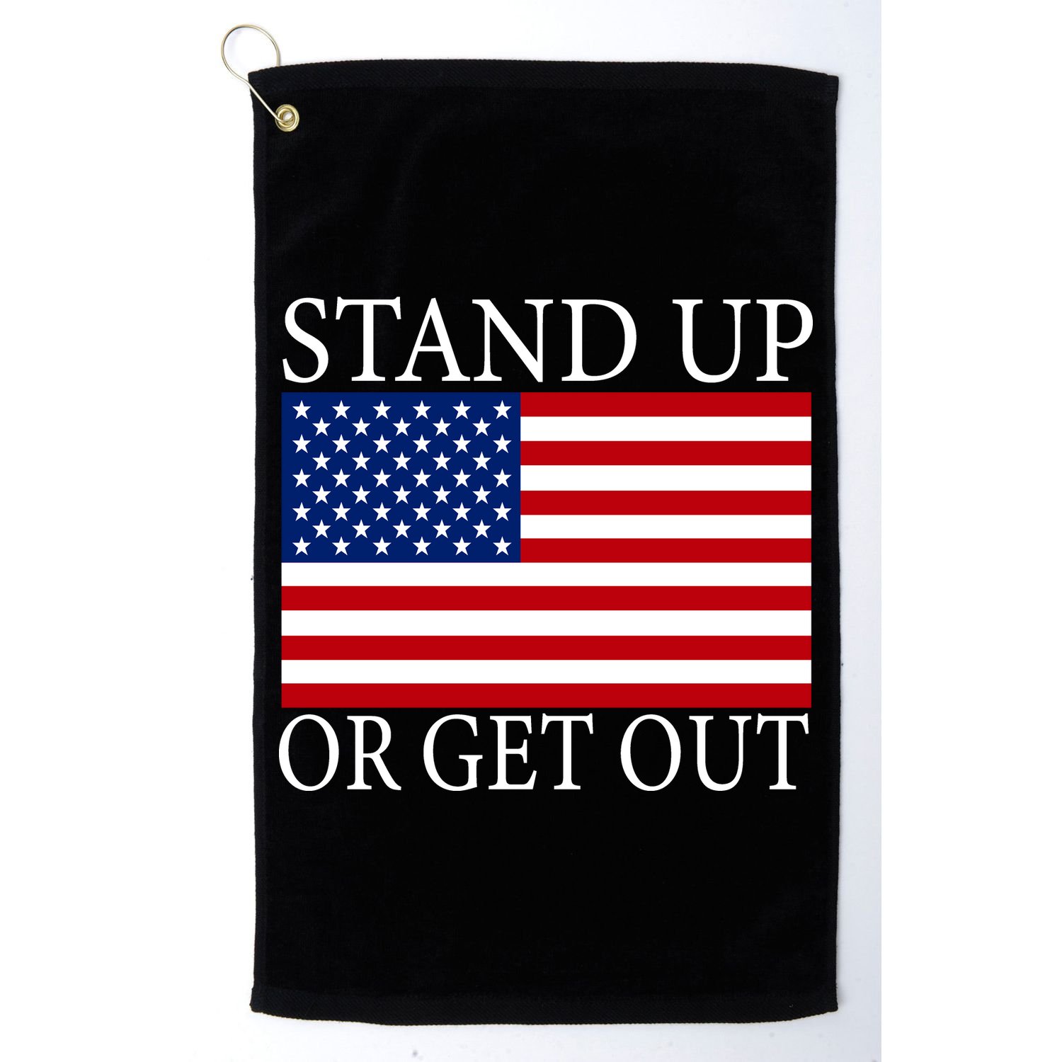 Stand Up Or Get Out Golf Towel